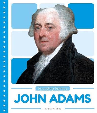 Founding Fathers: John Adams by ,Ellis,M. Reed 9781635178128