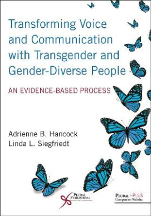 Transforming Voice and Communication with Transgender and Gender-Diverse People: An Evidence-Based Process Adrienne B. Hancock 9781635500899