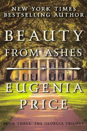 Beauty from Ashes by Eugenia Price 9781683367529