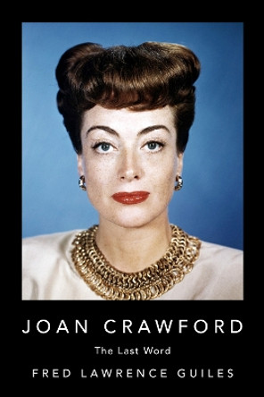 Joan Crawford: The Last Word by Fred Lawrence Guiles 9781684424801