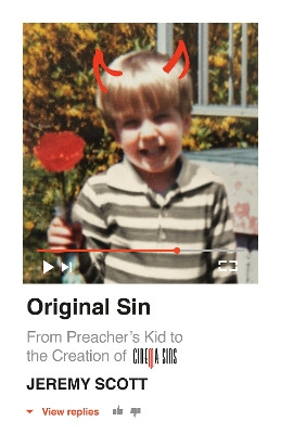 Original Sin: From Preacher's Kid to the Creation of CinemaSins (and 3.5 billion+ views) by Jeremy Scott 9781684425532