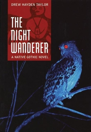 The Night Wanderer by Drew Hayden Taylor 9781554510993