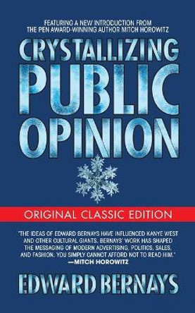 Crystallizing Public Opinion (Original Classic) by Edward Bernays 9781722502805