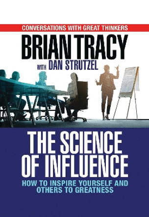 The Science of Influence: How to Inspire Yourself and Others to Greatness by Brian Tracy 9781722510114