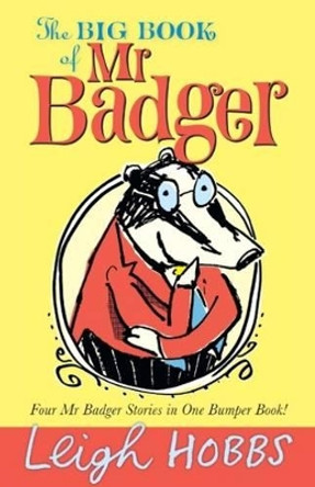 The Big Book of Mr Badger by Leigh Hobbs 9781743366684