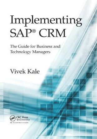 Implementing SAP (R) CRM: The Guide for Business and Technology Managers by Vivek Kale