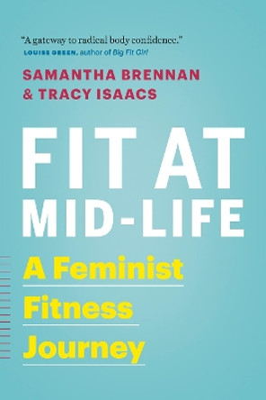 Fit at Mid-Life: A Feminist Fitness Journey by Samantha Brennan 9781771641678