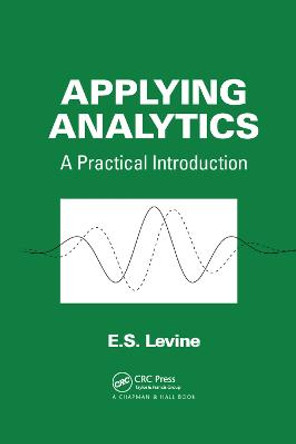 Applying Analytics: A Practical Introduction by E. S. Levine