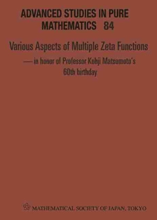 Various Aspects Of Multiple Zeta Functions - In Honor Of Professor Kohji Matsumoto's 60th Birthday - Proceedings Of The International Conference by Hidehiko Mishou 9784864970884