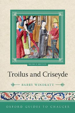 Oxford Guides to Chaucer: Troilus and Criseyde by Prof Barry Windeatt 9780198823407