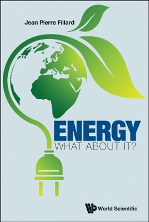 Energy: What About It? by Jean-pierre Fillard 9789811267468