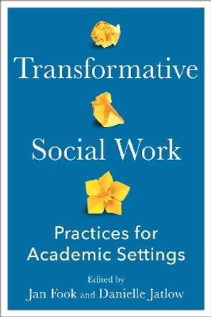 Transformative Social Work: Practices for Academic Settings by Jan Fook 9780231207010