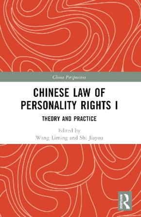 Chinese Law of Personality Rights I: Theory and Practice by Wang Liming 9781032291369