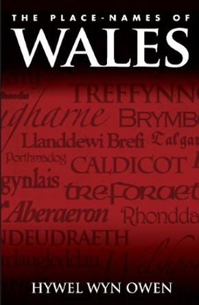 The Place-Names of Wales by Hywel Wyn Owen 9781783161645