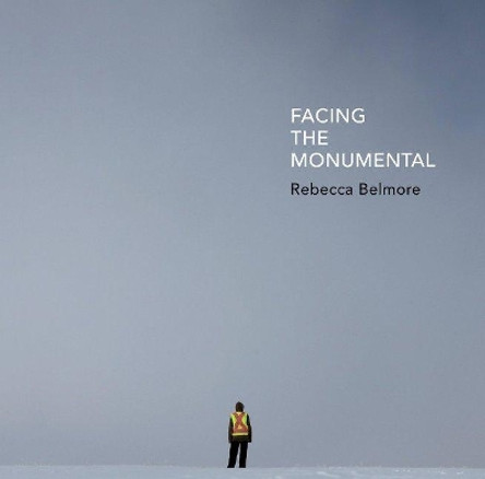 Rebecca Belmore: Facing the Monumental by Wanda Nanibush 9781773100968