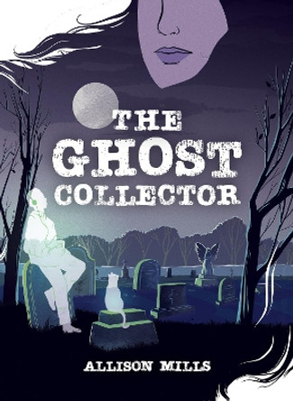 The Ghost Collector by Allison Mills 9781773212968