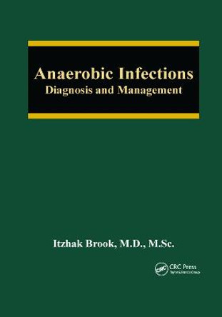 Anaerobic Infections: Diagnosis and Management by Itzhak Brook