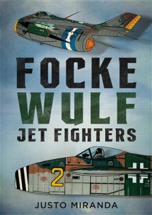 Focke Wulf Jet Fighters by Justo Miranda 9781781556641