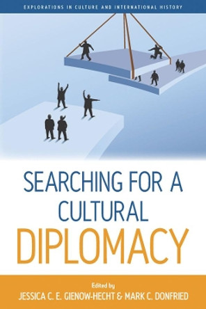 Searching for a Cultural Diplomacy by Jessica Gienow-Hecht 9781782380795