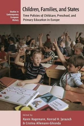 Children, Families, and States: Time Policies of Childcare, Preschool, and Primary Education in Europe by Cristina Allemann-Ghionda 9781782380955