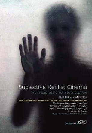 Subjective Realist Cinema: From Expressionism to <i>Inception</i> by Matthew Campora 9781782382782