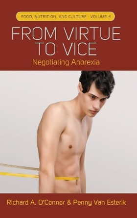 From Virtue to Vice: Negotiating Anorexia by Richard A. O' Connor 9781782384557