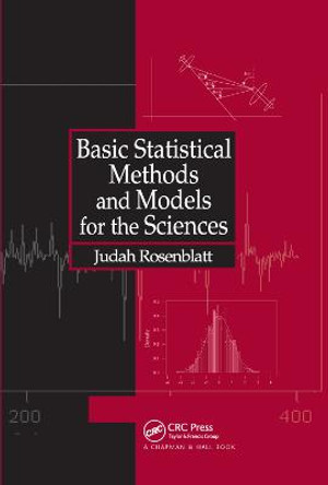Basic Statistical Methods and Models for the Sciences by Judah Rosenblatt