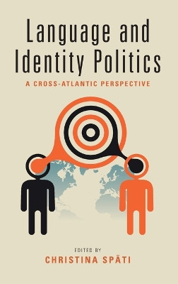 Language and Identity Politics: A Cross-Atlantic Perspective by Christina Spati 9781782389422