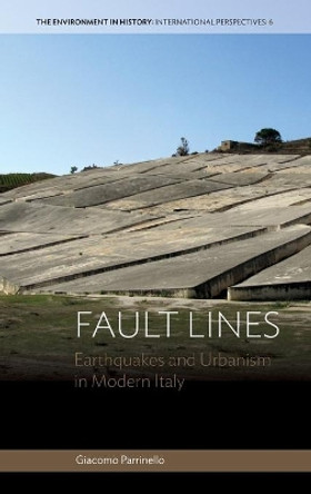 Fault Lines: Earthquakes and Urbanism in Modern Italy by Giacomo Parrinello 9781782389507