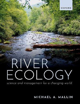 River Ecology: Science and Management for a Changing World by Prof Michael A. Mallin 9780199549511