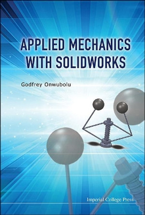 Applied Mechanics With Solidworks by Godfrey C. Onwubolu 9781783263806