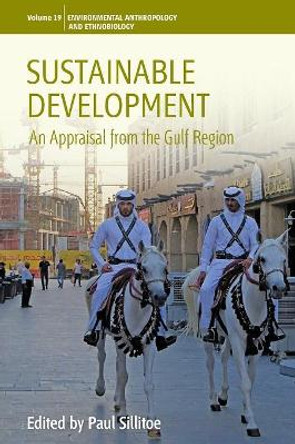 Sustainable Development: An Appraisal from the Gulf Region by Paul Sillitoe 9781785333538