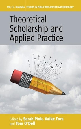 Theoretical Scholarship and Applied Practice by Sarah Pink 9781785334160