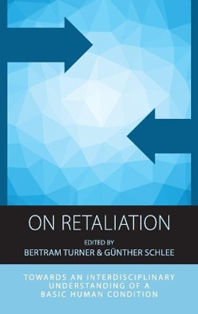 On Retaliation: Towards an Interdisciplinary Understanding of a Basic Human Condition by Bertram Turner 9781785334184