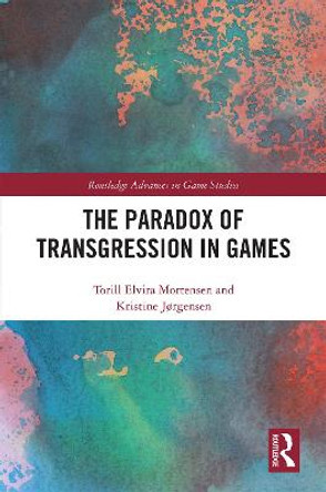 The Paradox of Transgression in Games by Torill  Elvira Mortensen