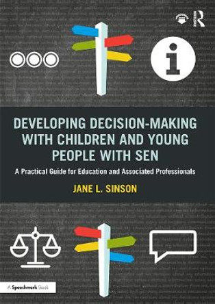 Developing Decision-making with Children and Young People with SEN: A Practical Guide For Education and Associated Professionals by Jane L. Sinson