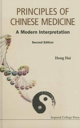 Principles Of Chinese Medicine: A Modern Interpretation by Hong Hai 9781783268009