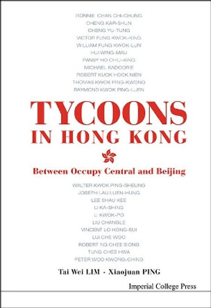 Tycoons In Hong Kong: Between Occupy Central And Beijing by Tai-Wei Lim 9781783269792