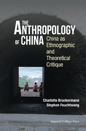 Anthropology Of China, The: China As Ethnographic And Theoretical Critique by Stephan Feuchtwang 9781783269822