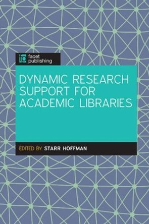 Dynamic Research Support for Academic Libraries by Starr Hoffman 9781783301089