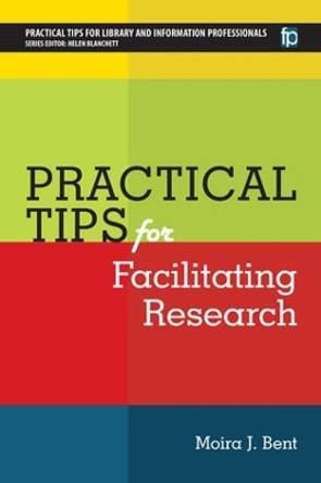 Practical Tips for Facilitating Research by Moira J. Bent 9781783301096