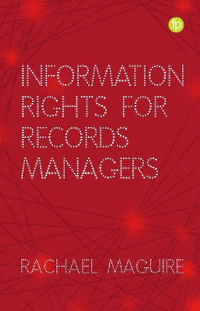 Information Rights for Records Managers by Rachael Maguire 9781783302451