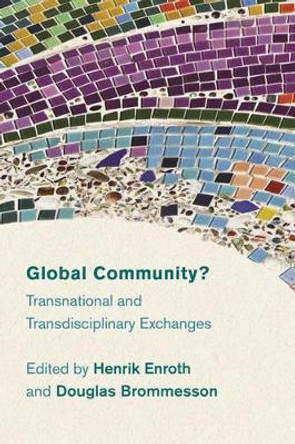 Global Community?: Transnational and Transdisciplinary Exchanges by Henrik Enroth 9781783484737