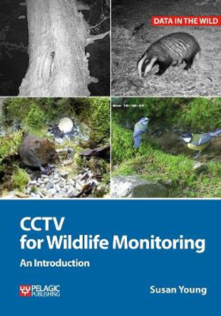 CCTV for Wildlife Monitoring: An Introduction by Susan Young 9781784270964