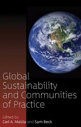 Global Sustainability and Communities of Practice by Carl A. Maida 9781785338441