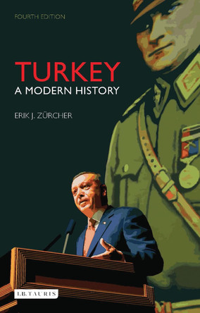 Turkey: A Modern History Erik J. Zurcher 9781784531874 Turkey: A Modern History Erik J. Zurcher 9781784531874