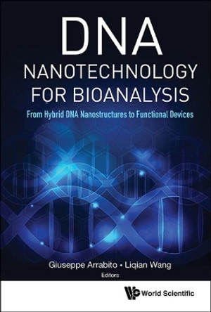 Dna Nanotechnology For Bioanalysis: From Hybrid Dna Nanostructures To Functional Devices by Giuseppe Domenico Arrabito 9781786343796