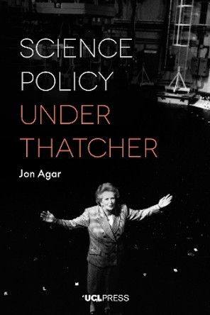 Science Policy Under Thatcher by Jon Agar 9781787353428