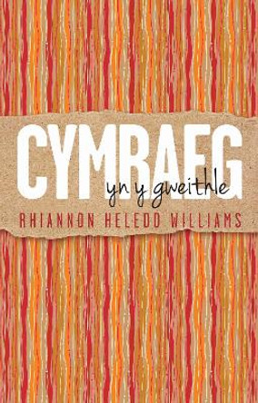 Cymraeg yn y Gweithle by Rhiannon Williams 9781786832764