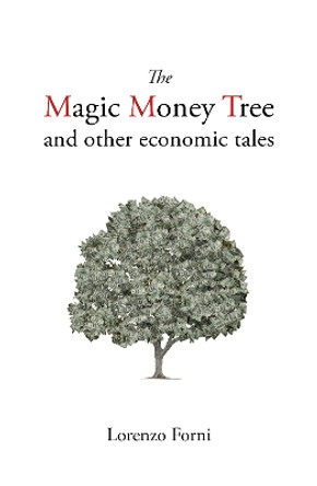 The Magic Money Tree and Other Economic Tales by Lorenzo Forni 9781788213653